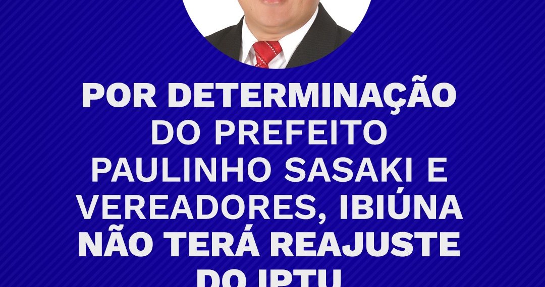 Prefeito Paulinho Sasaki congela valor do IPTU 2022