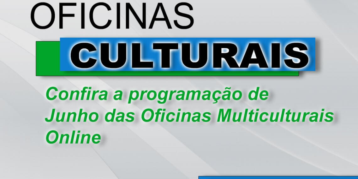 Confira as Oficinas Multiculturais online do mês de junho