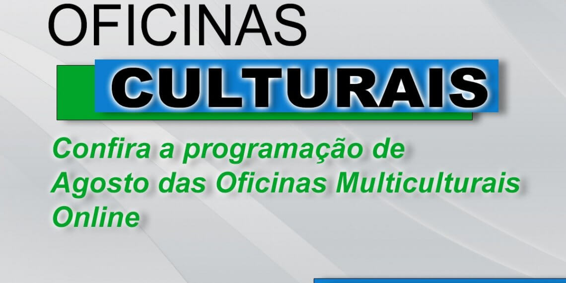 Conheça as oficinas culturais do mês de agosto e inscreva-se.